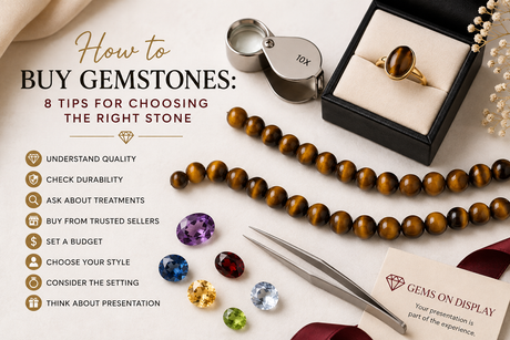 How to Buy Gemstones: 8 Tips for Choosing the Right Stone