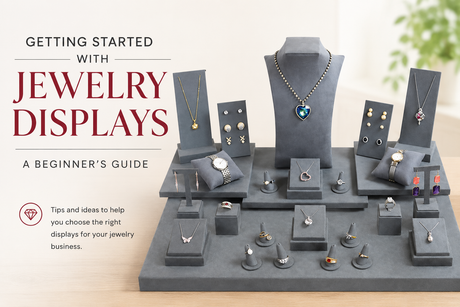 Getting Started with Jewelry Displays: A Beginner's Guide